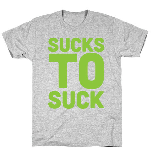 Sucks to Suck T-Shirt