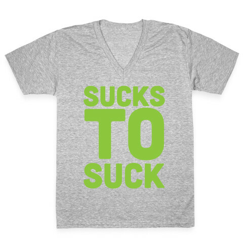 Sucks to Suck V-Neck Tee Shirt