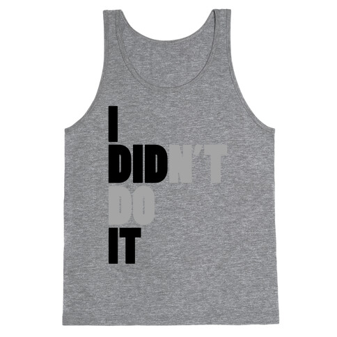 I Didn't Do It Tank Top