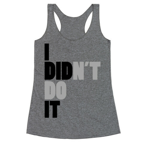 I Didn't Do It Racerback Tank Top