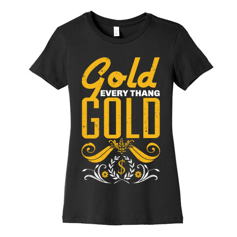 Every thang Gold Womens T-Shirt