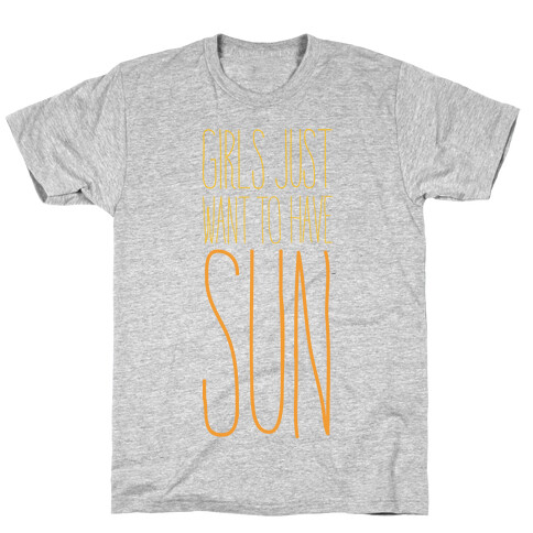 Girls Just Want To Have Sun T-Shirt