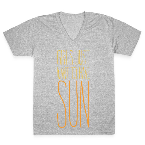 Girls Just Want To Have Sun V-Neck Tee Shirt