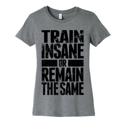 Train Insane Womens T-Shirt