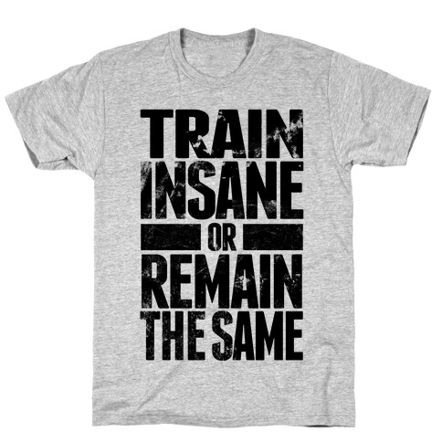 Train Insane T-Shirt