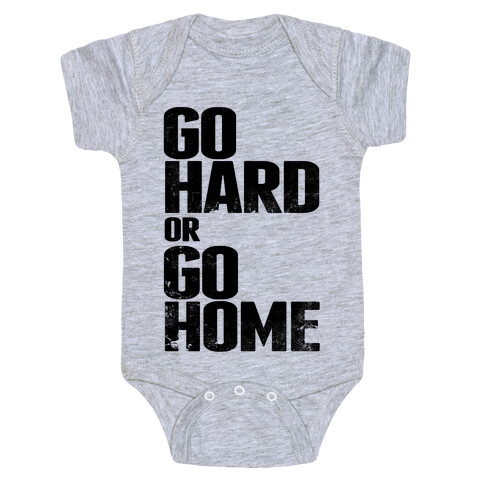 Go Hard or Go Home Baby One-Piece