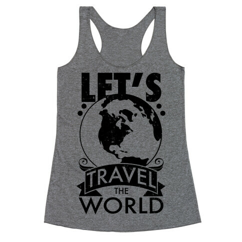 Let's Travel the World Racerback Tank Top