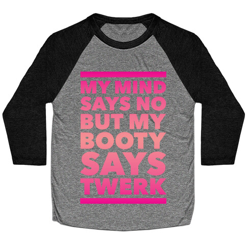 My Booty Says Twerk Baseball Tee