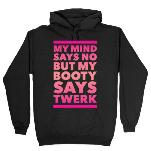 My Booty Says Twerk Hooded Sweatshirt