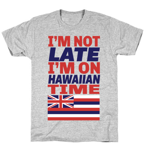 I'm Not Late! T-Shirt