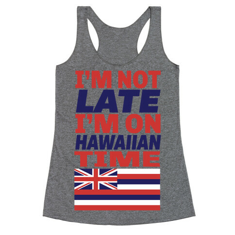 I'm Not Late! Racerback Tank Top