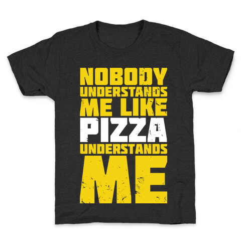 Nobody Understands Me Like Pizza Kids T-Shirt