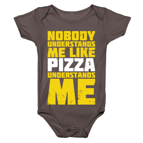 Nobody Understands Me Like Pizza Baby One-Piece
