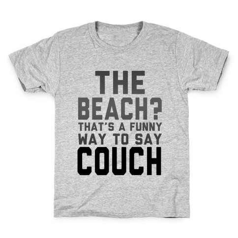 The Beach? That's a Funny Way to Say Couch! Kids T-Shirt
