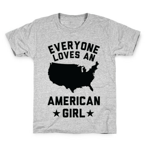 Everyone Loves an American Girl Kids T-Shirt