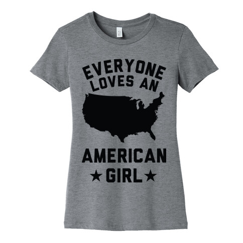 Everyone Loves an American Girl Womens T-Shirt