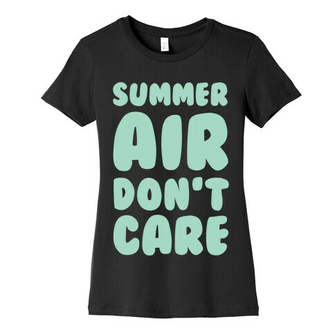 Summer Air Don't Care Womens T-Shirt