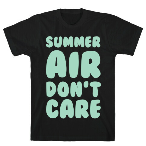 Summer Air Don't Care T-Shirt