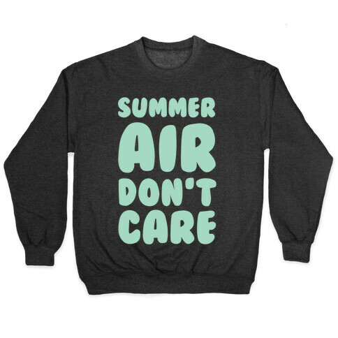 Summer Air Don't Care Pullover