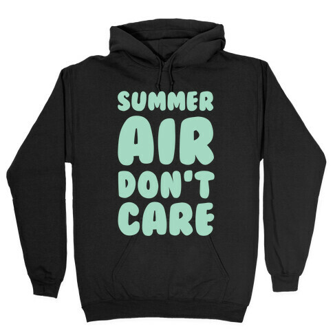 Summer Air Don't Care Hooded Sweatshirt