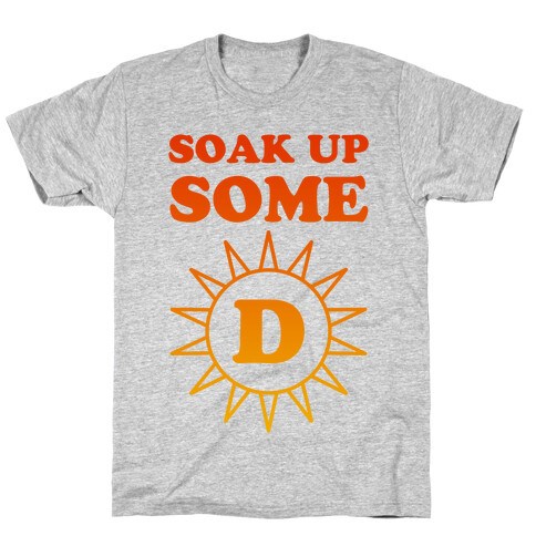 Soak Up Some D T-Shirt