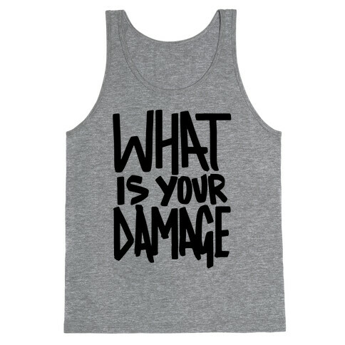 What Is Your Damage? Tank Top