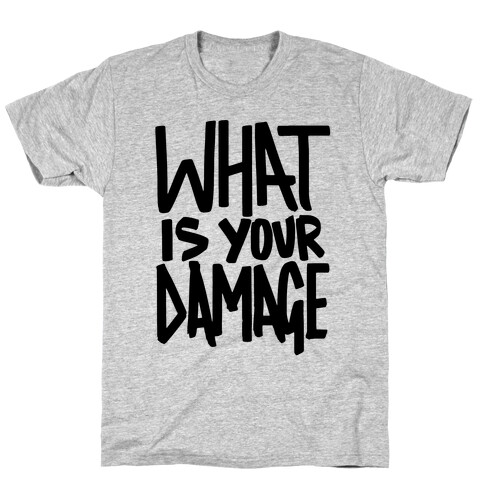 What Is Your Damage? T-Shirt