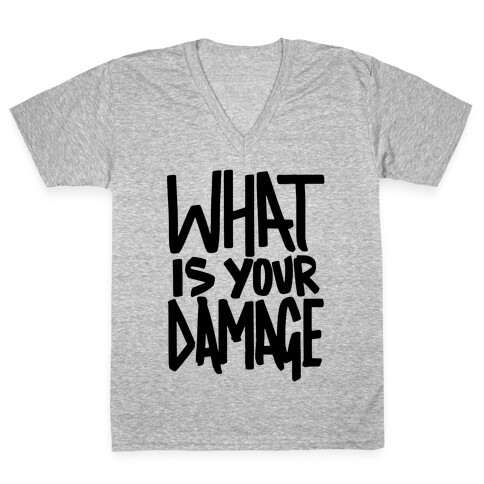 What Is Your Damage? V-Neck Tee Shirt