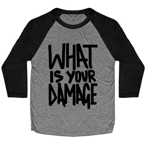 What Is Your Damage? Baseball Tee