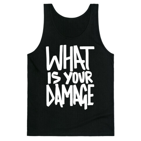 What Is Your Damage? Tank Top