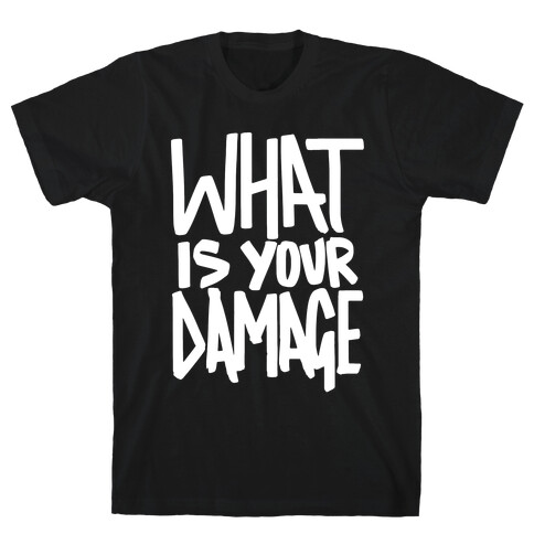 What Is Your Damage? T-Shirt