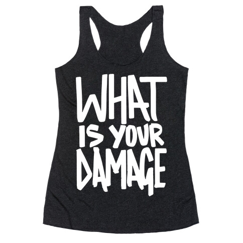 What Is Your Damage? Racerback Tank Top