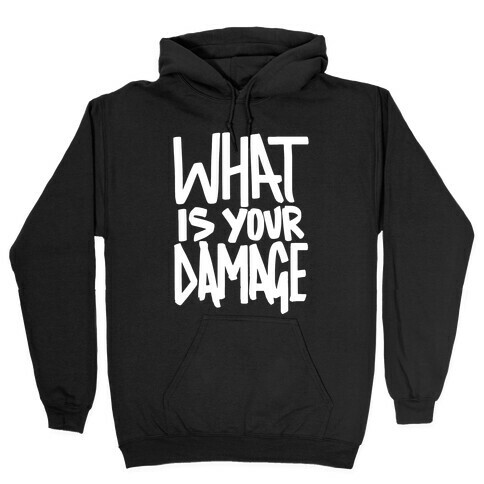 What Is Your Damage? Hooded Sweatshirt