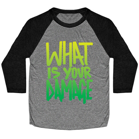 What Is Your Damage? Baseball Tee