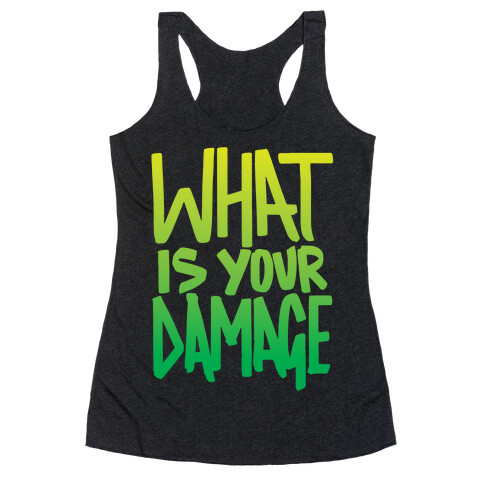 What Is Your Damage? Racerback Tank Top