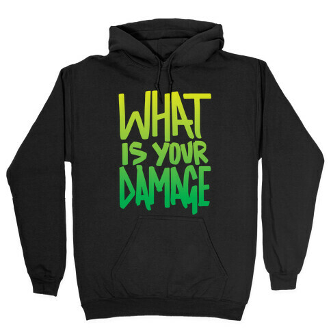 What Is Your Damage? Hooded Sweatshirt