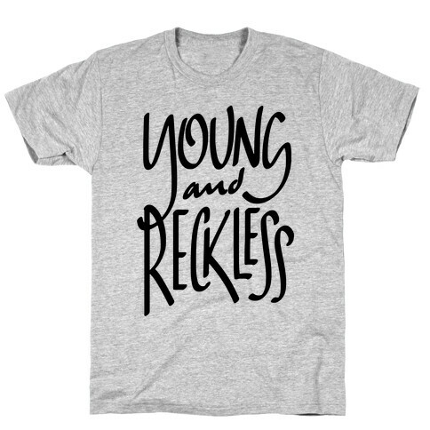 Young And Reckless T-Shirt