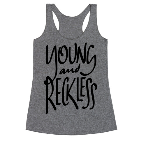 Young And Reckless Racerback Tank Top