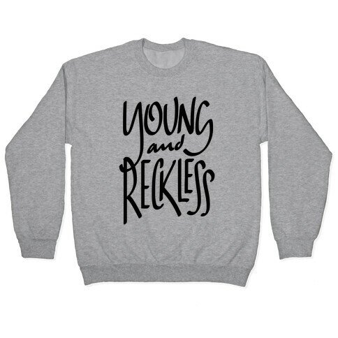 Young And Reckless Pullover