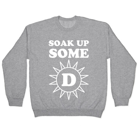 Soak Up Some D Pullover