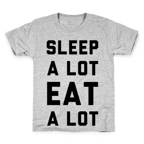 Sleep a Lot Eat a Lot Kids T-Shirt