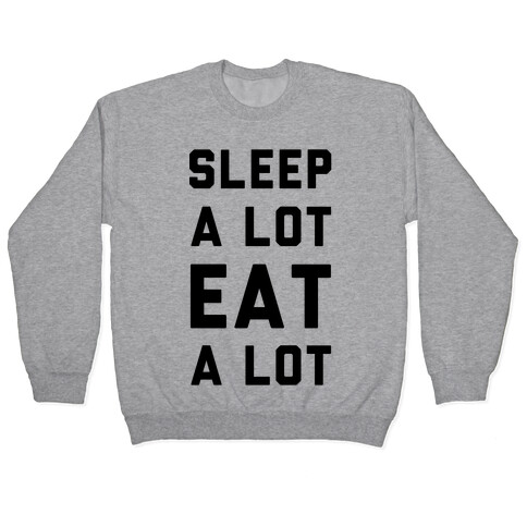 Sleep a Lot Eat a Lot Pullover