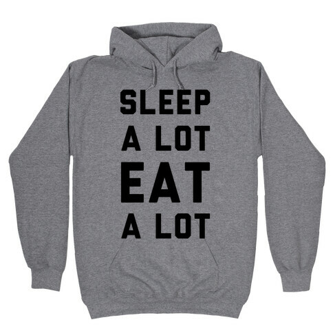 Sleep a Lot Eat a Lot Hooded Sweatshirt