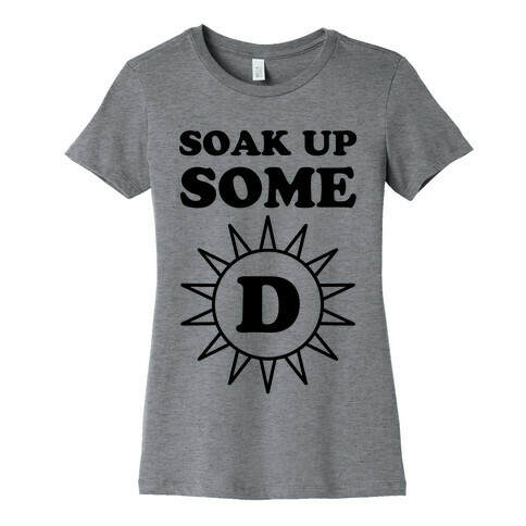 Soak Up Some D Womens T-Shirt
