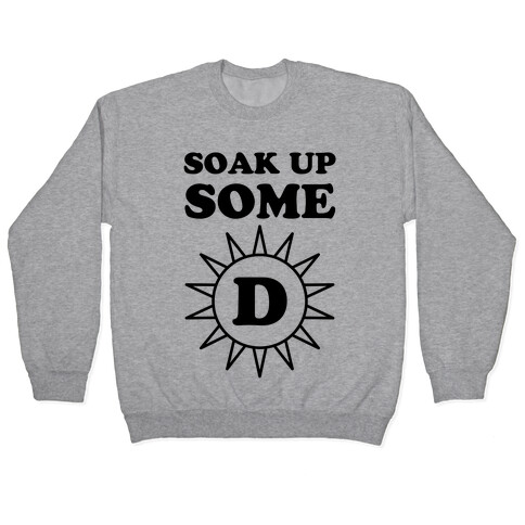 Soak Up Some D Pullover