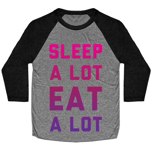 Sleep a Lot Eat a Lot Baseball Tee