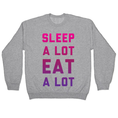 Sleep a Lot Eat a Lot Pullover