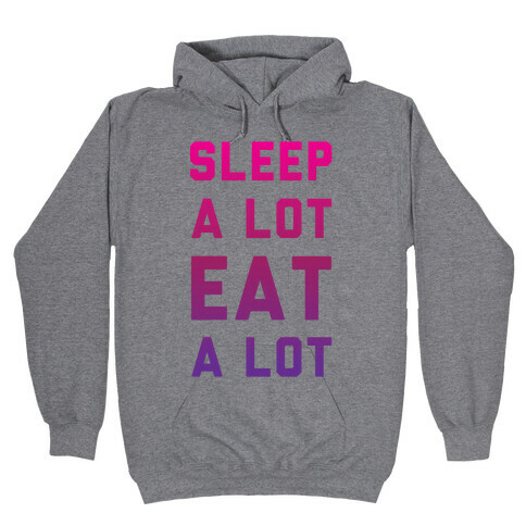 Sleep a Lot Eat a Lot Hooded Sweatshirt