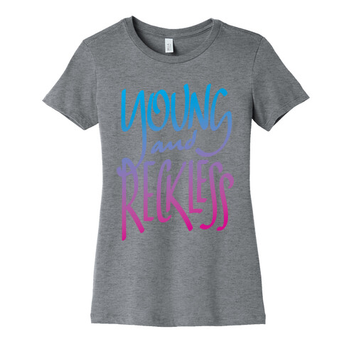 Young And Reckless Womens T-Shirt