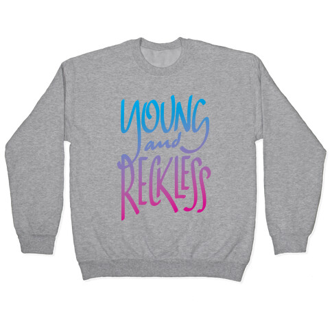 Young And Reckless Pullover